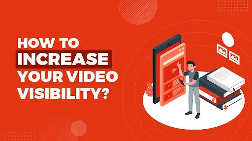 How to increase your video visibility