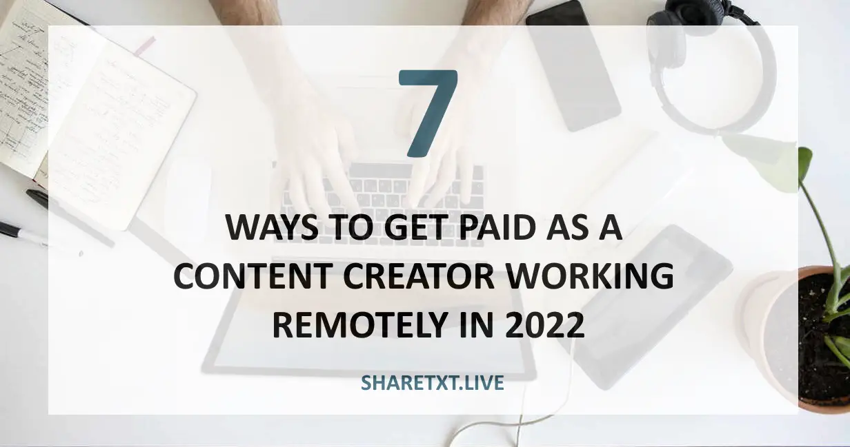 7 Ways to Get Paid as a Content Creator Working Remotely in 2024