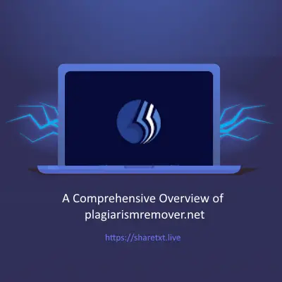 A Comprehensive Overview of plagiarismremover.net