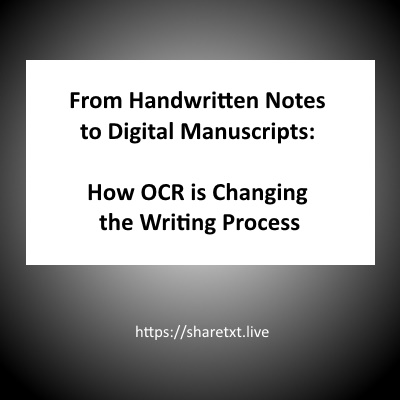 From Handwritten Notes to Digital Manuscripts: How OCR is Changing the Writing Process