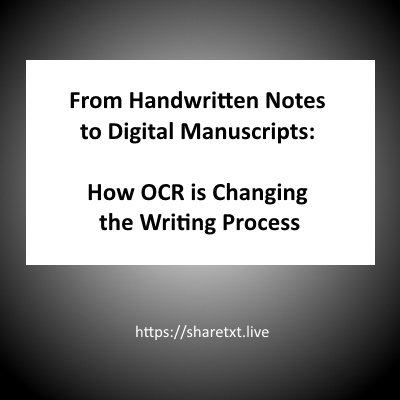 From Handwritten Notes to Digital Manuscripts: How OCR is Changing the Writing Process