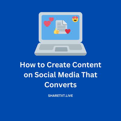 How to Create Content on Social Media That Converts