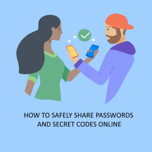 How to Safely Share Your Passwords and Secret Codes Online